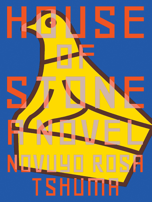 Title details for House of Stone by Novuyo Rosa Tshuma - Available